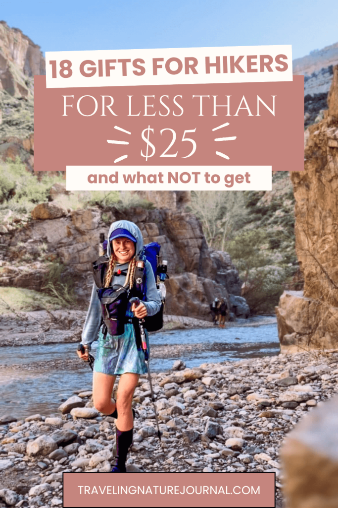 Here's a list of 18 gifts for hikers that they will actually want and they're all conveniently less that $25.  It also lists what you should absolutely NOT get them.